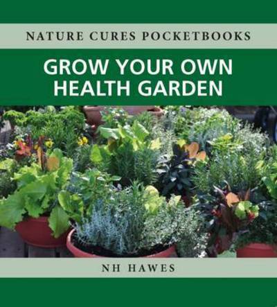 Cover for Nat Hawes · Grow Your Own Health Garden - Nature Cures Pocketbooks (Paperback Book) (2017)