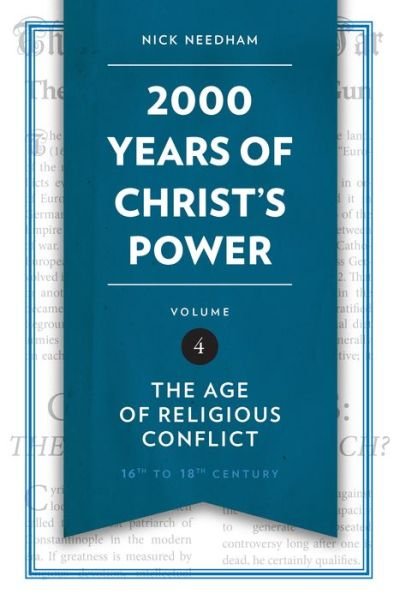 Cover for Nick Needham · 2,000 Years of Christ’s Power Vol. 4: The Age of Religious Conflict - 2,000 Years (Hardcover Book) [Revised edition] (2016)