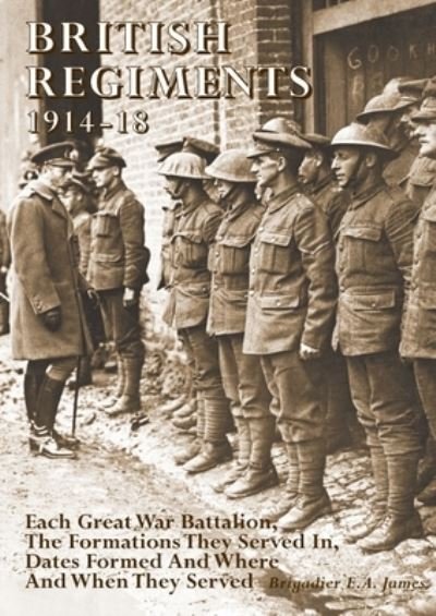 Cover for Brigadier E a James · British Regiments 1914-18 (Paperback Book) (2021)