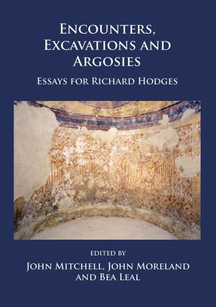 Cover for Encounters, Excavations and Argosies: Essays for Richard Hodges (Paperback Book) (2017)