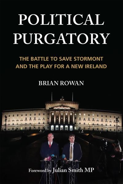 Cover for Brian Rowan · Political Purgatory: The Battle to Save Stormont and the Play for a New Ireland (Paperback Bog) (2021)