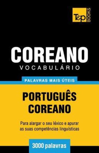 Cover for Andrey Taranov · Vocabulario Portugues-Coreano - 3000 palavras mais uteis - European Portuguese Collection (Paperback Book) (2016)