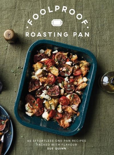 Cover for Sue Quinn · Foolproof Roasting Pan: 60 Effortless One-Pan Recipes Packed with Flavour (Hardcover bog) (2023)