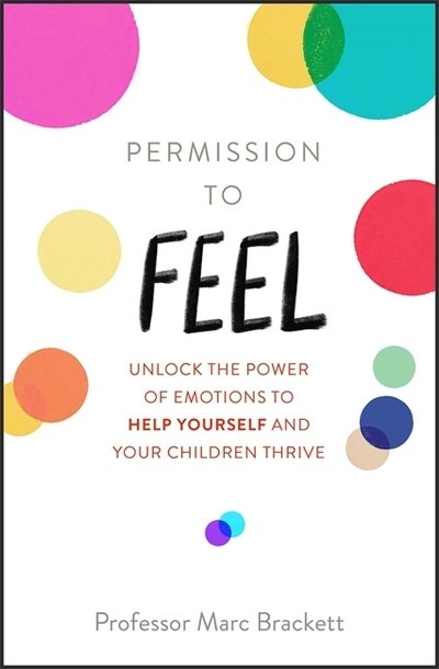 Cover for Marc Brackett · Permission to Feel: Unlock the power of emotions to help yourself and your children thrive (Paperback Book) (2019)
