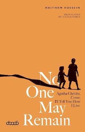 Cover for Haitham Hussein · No One May Remain: Agatha Christie, Come, I'll Tell You How I Live (Pocketbok) (2021)