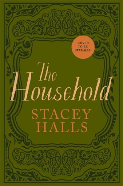 Cover for Stacey Halls · The Household: The highly anticipated, captivating new novel from the author of MRS ENGLAND and THE FAMILIARS (Inbunden Bok) (2024)