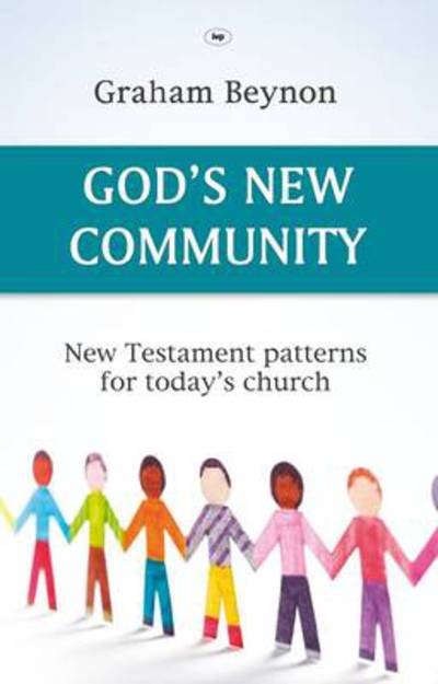 Cover for Beynon, Graham (Author) · God's New Community: New Testament Patterns For Today's Church (Paperback Book) (2010)