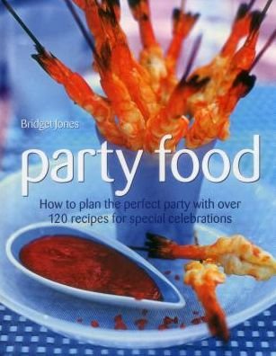 Cover for Bridget Jones · Party Food: How to Plan the Perfect Party with Over 120 Recipes for Special Celebrations (Hardcover bog) (2013)
