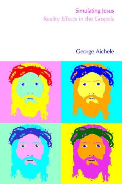 Cover for George Aichele · Simulating Jesus: Reality Effects in the Gospels (Paperback Book) (2011)