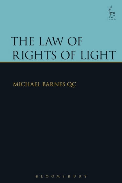 Cover for Barnes KC, Michael, KC (Wilberforce Chambers) · The Law of Rights of Light (Hardcover Book) (2016)