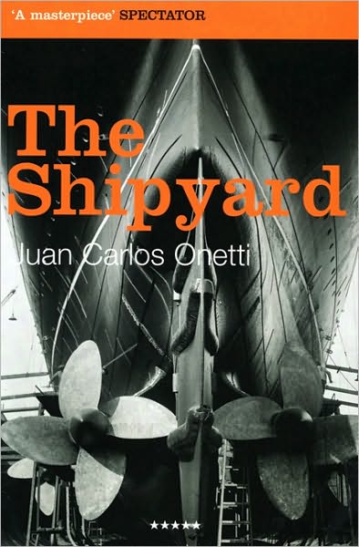 Cover for Juan Carlos Onetti · The Shipyard (Paperback Book) [Main edition] (2006)