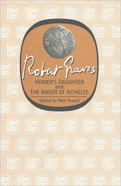 Homer's Daughter (AND The Anger of Achilles) - The Millennium Graves - Robert Graves - Books - Carcanet Press Ltd - 9781857544817 - July 26, 2001