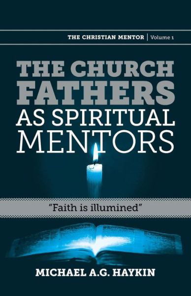 The Church Fathers as Spiritual Mentors - Michael A G Haykin - Libros - Sola Scriptura Ministries International - 9781894400817 - 19 de junio de 2017