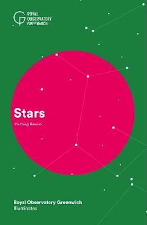 Stars - Royal Observatory Greenwich Illuminates series - Greg Brown - Bøker - National Maritime Museum - 9781906367817 - 11. februar 2021