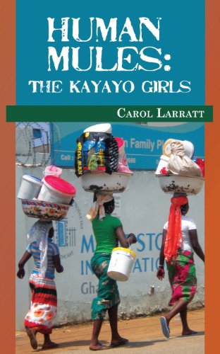 Cover for Carol Larratt · Human Mules: The Kayayo Girls (Paperback Book) (2013)
