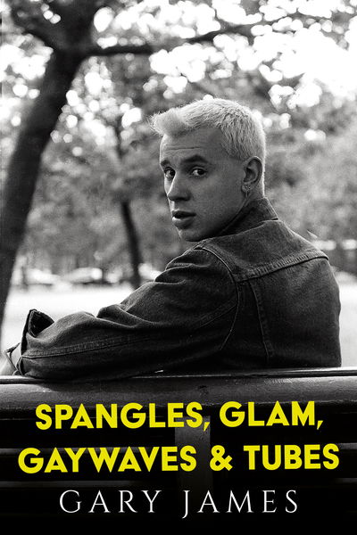 Cover for Gary James · Spangles, Glam, Gaywaves &amp; Tubes (Paperback Book) (2019)