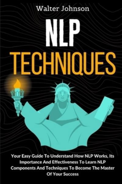 NLP Techniques - Walter Johnson - Książki - Digital Island System L.T.D. - 9781914232817 - 4 stycznia 2021