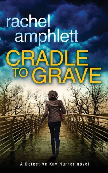 Cover for Rachel Amphlett · Cradle to Grave: A Detective Kay Hunter murder mystery - Detective Kay Hunter (Paperback Book) (2019)