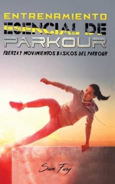 Cover for Sam Fury · Entrenamiento Esencial de Parkour (Inbunden Bok) (2021)