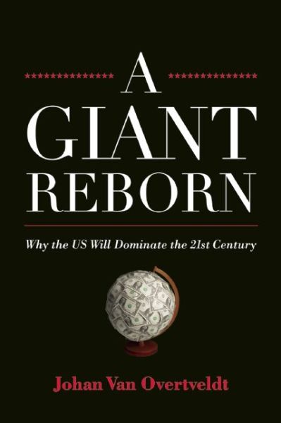 Cover for Johan Van Overtveldt · A Giant Reborn: Why the US Will Dominate the 21st Century (Hardcover Book) (2015)