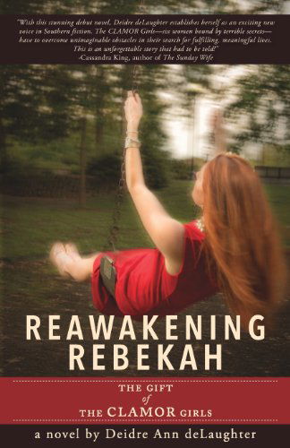 Reawakening Rebekah: the Gift of the Clamor Girls - Deidre Ann Delaughter - Books - Deeds Publishing - 9781937565817 - October 29, 2013