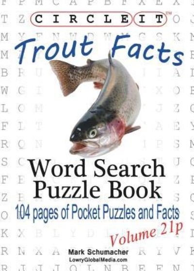 Circle It, Trout Facts, Pocket Size, Word Search, Puzzle Book - Lowry Global Media LLC - Kirjat - Lowry Global Media LLC - 9781938625817 - perjantai 4. maaliskuuta 2016