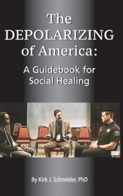 Cover for Kirk J Schneider · The Depolarizing of America (Hardcover Book) (2020)