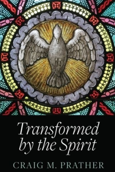 Cover for Craig M Prather · Transformed by the Spirit (Taschenbuch) (2020)