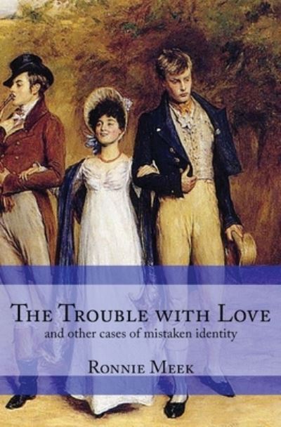 The Trouble With Love - Ronnie Meek - Books - Wordcrafts Press - 9781948679817 - November 1, 2019