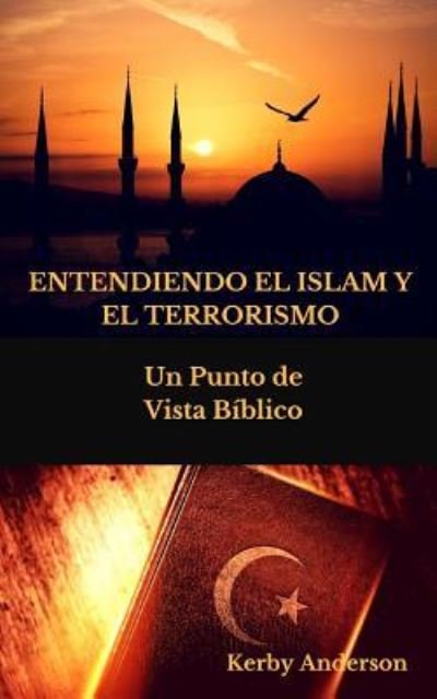 Cover for Kerby Anderson · Entendiendo El Islam Y El Terrorismo (Pocketbok) (2019)