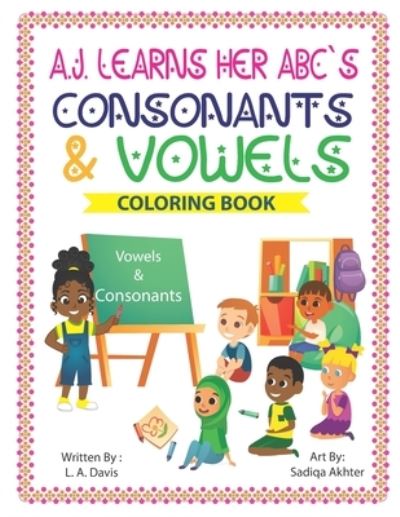 Cover for L a Davis · A. J. Learns her ABC's Consonants and Vowels (Paperback Book) (2020)