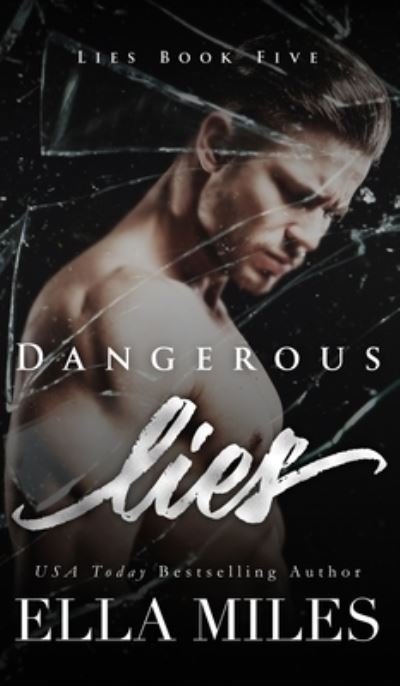 Cover for Ella Miles · Dangerous Lies (Hardcover Book) (2021)