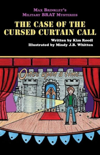 Cover for Kim Roedl · Max Brinkley's Military Brat Mysteries: The Case of the Cursed Curtain Call - Max Brinkley's Military Brat Mysteries (Paperback Book) (2020)