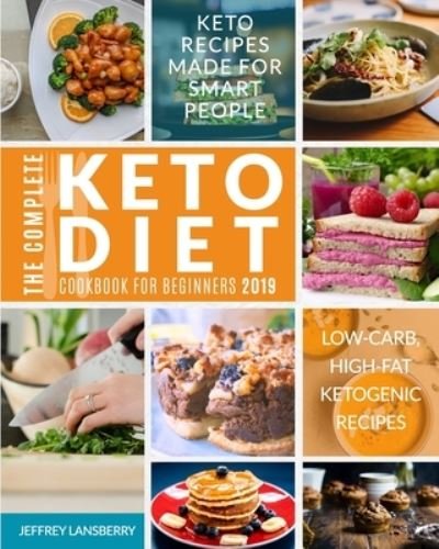 Jeffrey Lansberry · The Complete Keto Diet Cookbook For Beginners 2019 (Pocketbok) (2020)