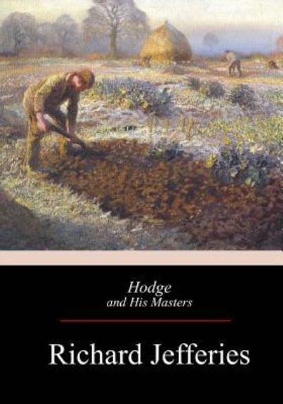 Hodge and His Masters - Richard Jefferies - Books - Createspace Independent Publishing Platf - 9781974278817 - August 12, 2017