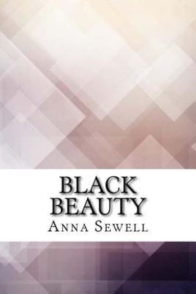 Black Beauty - Anna Sewell - Bøker - Createspace Independent Publishing Platf - 9781974562817 - 15. august 2017
