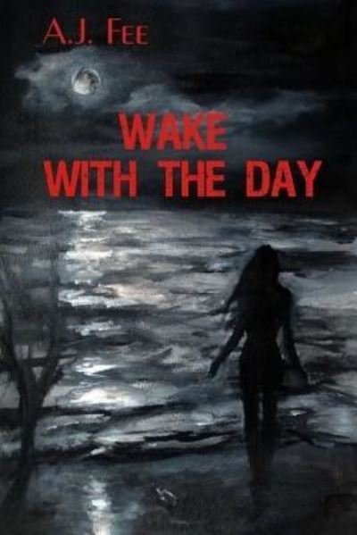 Cover for Mr a J Fee · Wake with the Day (Pocketbok) (2017)