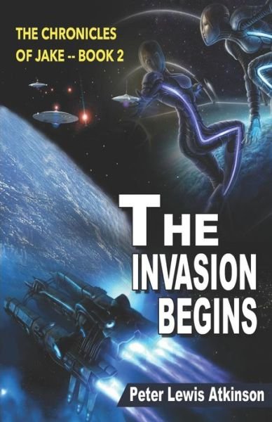 Cover for Peter Lewis Atkinson · Invasion Begins The Chronicles of Jake -- Book 2 (Bok) (2018)