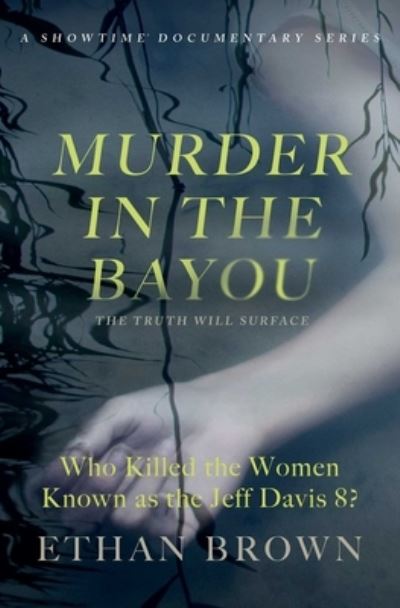 Cover for Ethan Brown · Murder in the Bayou: Who Killed the Women Known as the Jeff Davis 8? (Paperback Book) (2019)