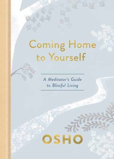 Cover for Osho · Coming Home to Yourself: A Meditator's Guide to Blissful Living (Gebundenes Buch) (2020)