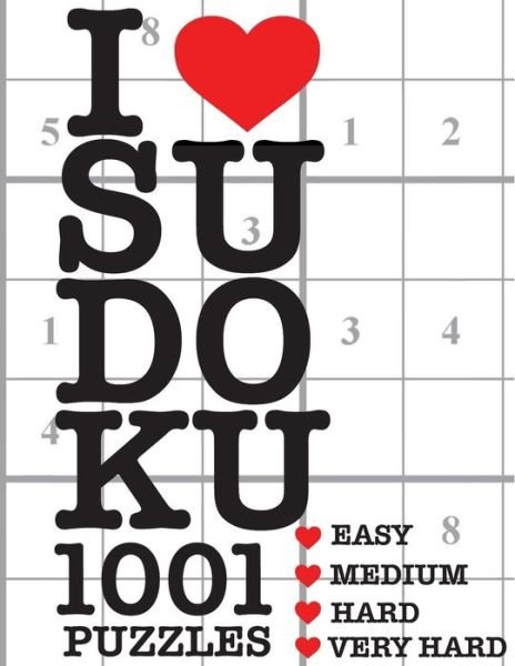 I Love Sudoku 1001 Puzzles - I Love Sudoku - Livros - Createspace Independent Publishing Platf - 9781985056817 - 3 de fevereiro de 2018