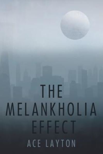 Cover for Ace Layton · The Melankholia Effect (Pocketbok) (2018)