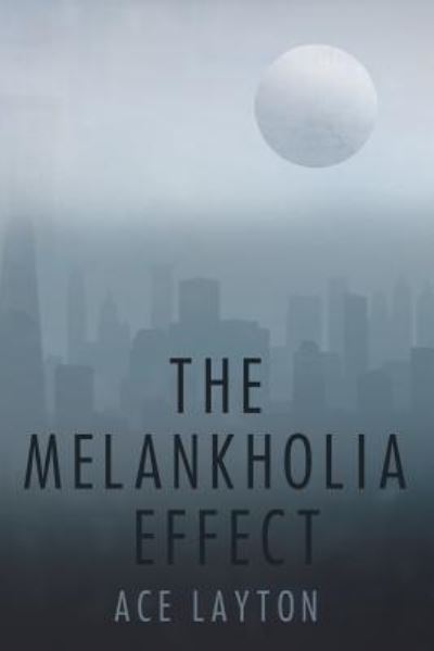 Cover for Ace Layton · The Melankholia Effect (Pocketbok) (2018)