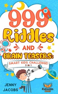 Cover for Jenny Jacobs · 999 Riddles and Brain Teasers: Smart Kids Challenge! (Hardcover Book) (2020)