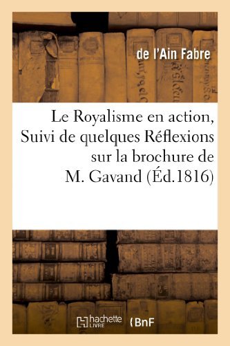 Cover for Fabre-d · Le Royalisme en Action, Suivi De Quelques Réflexions Sur La Brochure De M. Gavand (Paperback Book) [French edition] (2013)