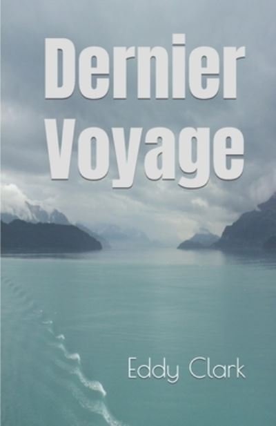 Cover for Eddy Clark · Dernier Voyage (Paperback Bog) (2021)