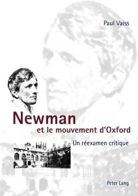 Cover for Vaiss Paul Vaiss · Newman et le mouvement d'Oxford: Un reexamen critique (Paperback Book) (2006)