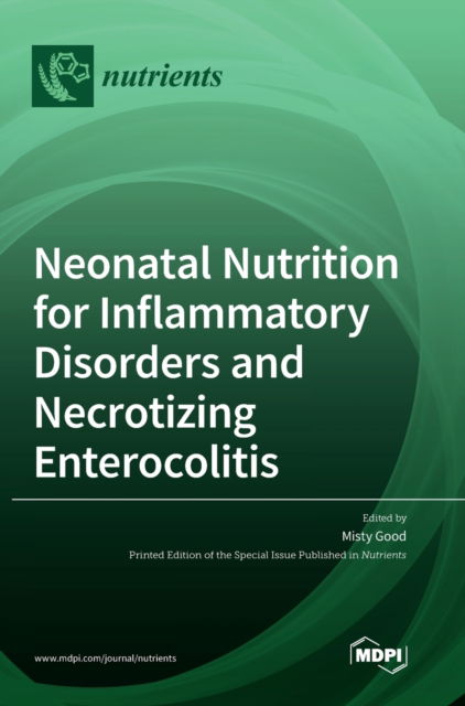 Cover for Misty Good · Neonatal Nutrition for Inflammatory Disorders and Necrotizing Enterocolitis (Hardcover Book) (2020)