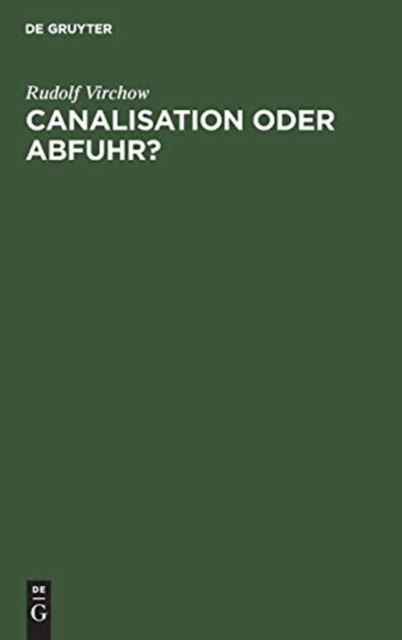 Canalisation Oder Abfuhr? - Rudolf Virchow - Livros - De Gruyter, Inc. - 9783111138817 - 13 de dezembro de 1901