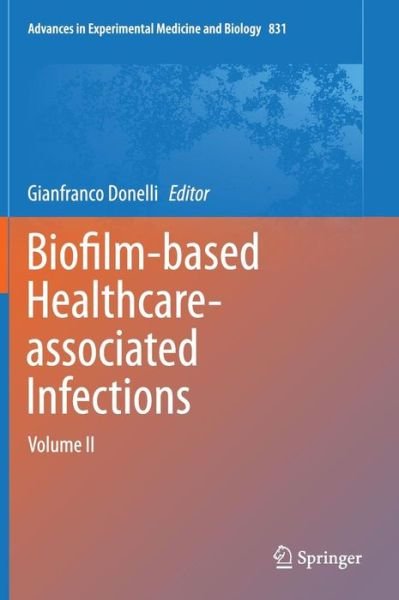 Cover for Gianfranco Donelli · Biofilm-based Healthcare-associated Infections: Volume II - Advances in Experimental Medicine and Biology (Gebundenes Buch) [2015 edition] (2014)